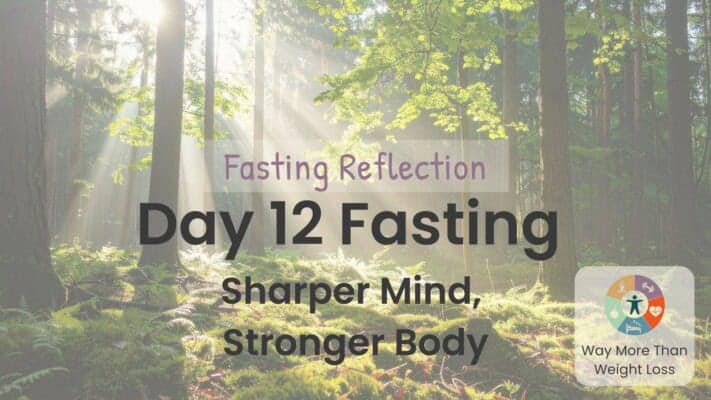 Forest scene with sunlight. Text: Day 12 Fasting Reflection - Sharper Mind, Stronger Body. WMTWL logo visible.
