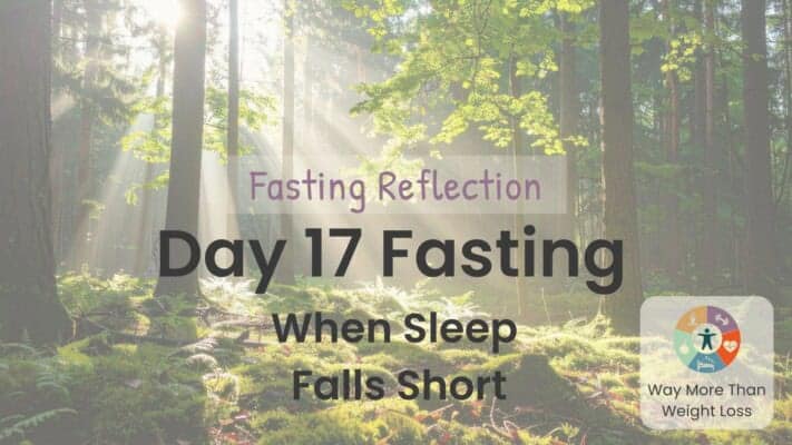 Sunlit forest with text: Day 17 Fasting Reflection - When Sleep Falls Short. WMTWL logo bottom right.