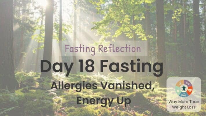 Sunlit forest scene with text overlay: Day 18 Fasting Reflection, allergies vanished and energy up, WMTWL logo visible