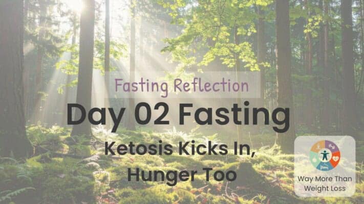 Sunlit forest with text: Day 02 Fasting Reflection - Ketosis Kicks In, Hunger Too. WMTWL logo visible.