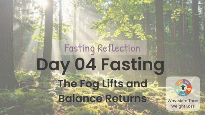 Sunlit forest with fog, text reads Day 04 Fasting - The Fog Lifts and Balance Returns, WMTWL logo bottom right