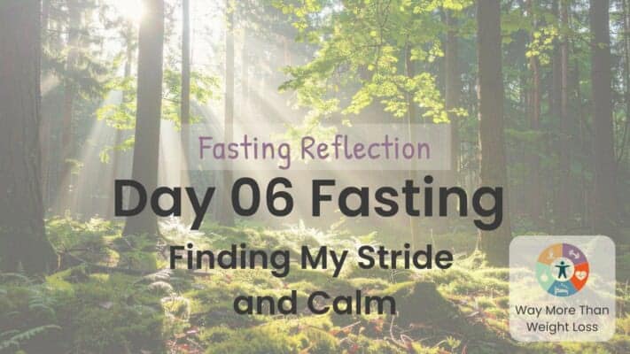 Sunlit forest with text: Day 06 Fasting Reflection - Finding My Stride and Calm. WMTWL logo visible.