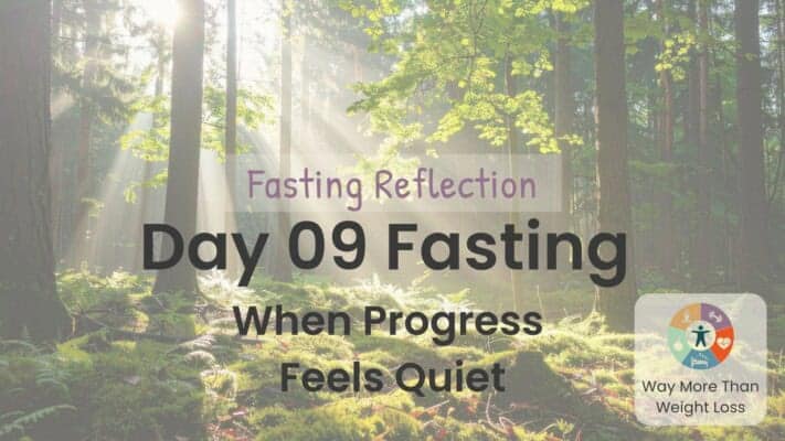Forest with sunlight through trees. Text: Day 09 Fasting - When Progress Feels Quiet. WMTWL logo bottom right.